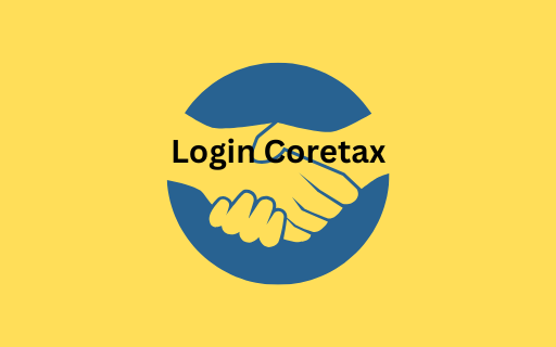 Tahun 2025 Hampir Habis tapi Masih Bingung Login Coretax? Simak Caranya!