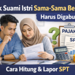 Pajak Suami Istri Sama-Sama Bekerja: Apakah Harus Digabung? Ini Cara Hitung dan Lapor SPT