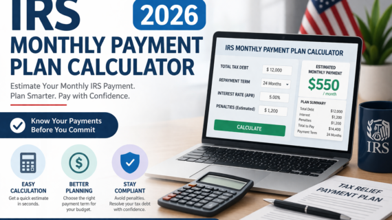 IRS Monthly Payment Plan Calculator 2026 (Estimate Your Monthly IRS Payment Fast)